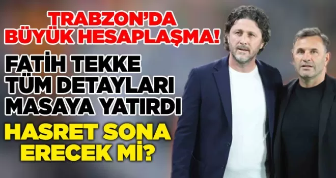 Trabzon’da Büyük Hesaplaşma!