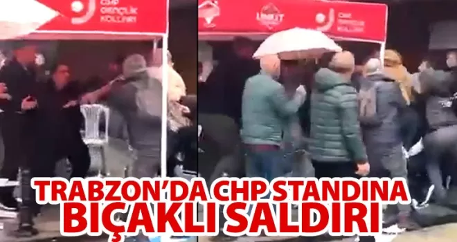 Trabzon’da CHP standına bıçaklı saldırı!