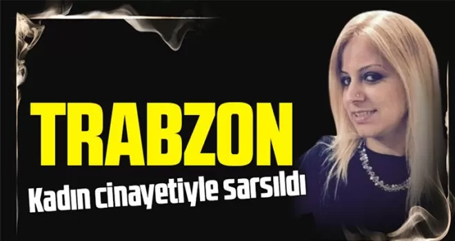 Trabzon’da cinnet geçiren şahıs eşini boğdu
