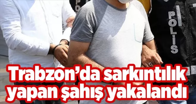Trabzon'da çocuğa sarkıntılık yapan şahıs yakalandı