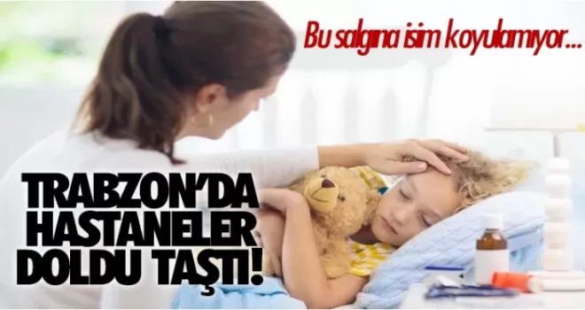 Trabzon'da çocuklarda adı konulamayan salgın!