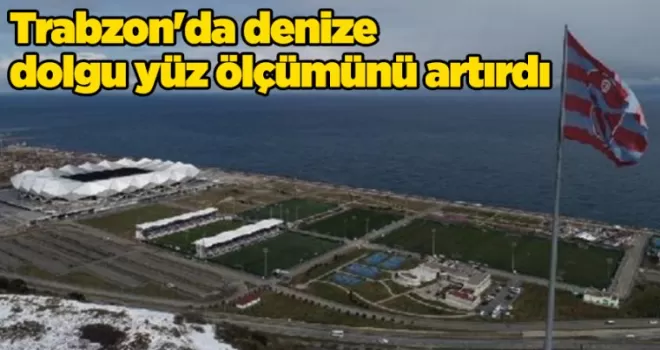 Trabzon’da denize dolgu yüz ölçümünü artırdı