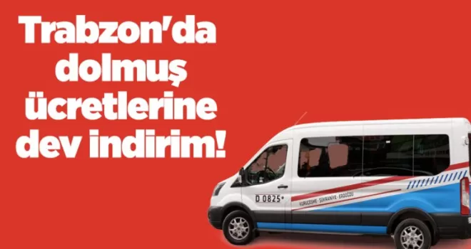 Trabzon’da dolmuş ücretlerine dev indirim!