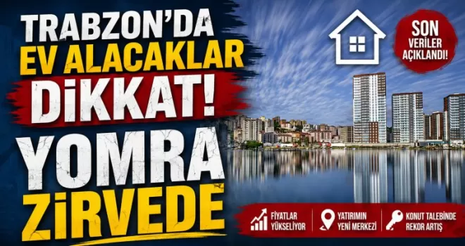 Trabzon’da Ev Alacaklar Dikkat! YOMRA ZİRVEDE
