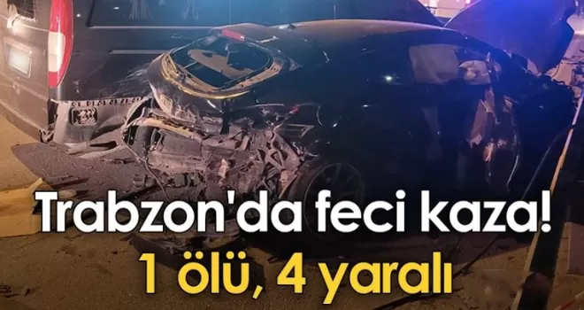 Trabzon’da feci kaza! 1 ölü, 4 yaralı