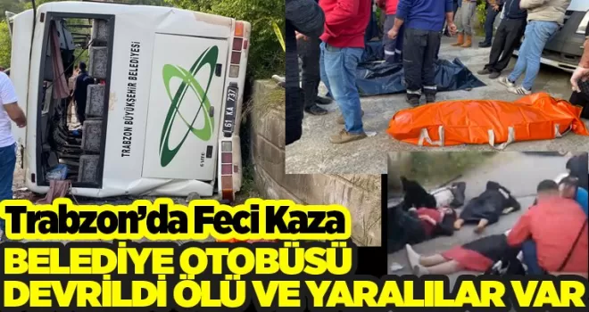 Trabzon’da feci kaza! midibüs devrildi, çok sayıda yaralı ve ölü var
