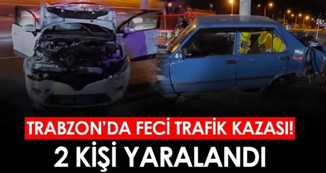 Trabzon’da feci trafik kazası! 2 kişi yaralandı