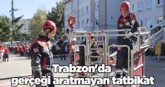 Trabzon’da gerçeği aratmayan tatbikat