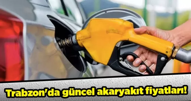 Trabzon’da güncel akaryakıt fiyatları!