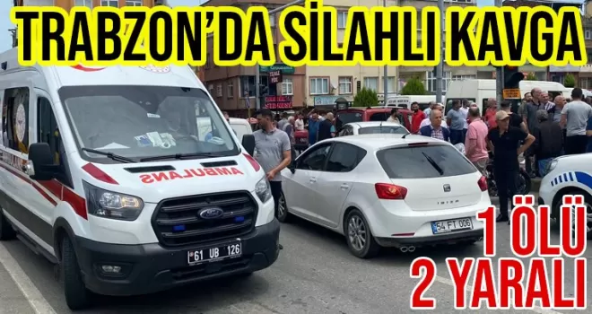 Trabzon’da güpegündüz silahlı saldırı! 2 ölü 1 yaralı