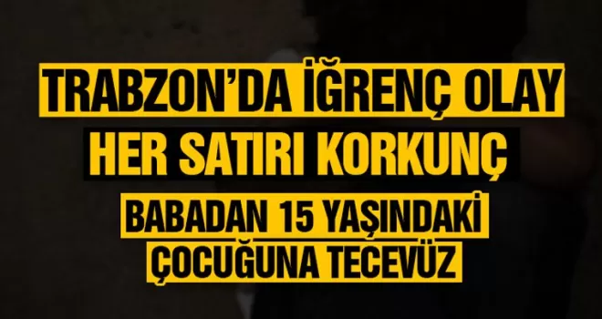 Trabzon'da iğrenç olay! 
