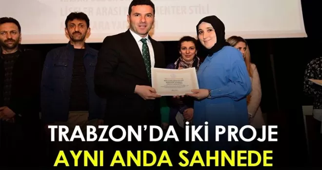 Trabzon’da iki proje aynı anda sahnede