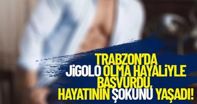 Trabzon'da jigolo olmak istedi, 74 bin lira dolandırıldı!