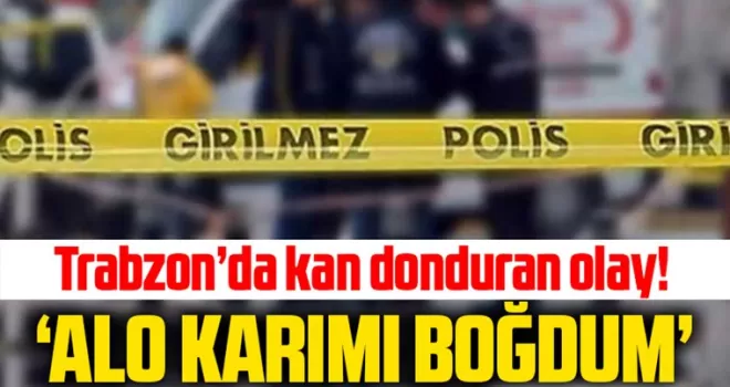 Trabzon’da kan donduran olay! 