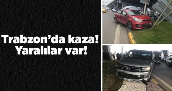 Trabzon’da kaza! Yaralılar var!