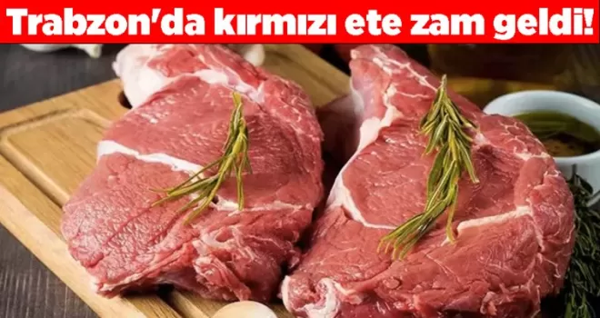 Trabzon’da kırmızı ete zam geldi!