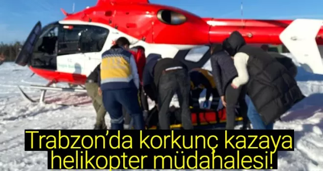 Trabzon'da korkunç kazaya helikopter müdahalesi!
