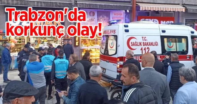 Trabzon'da korkunç olay! 1 kişi ağır yaralandı