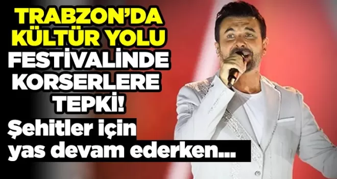 Trabzon’da Kültür Yolu Festivaline konser tepkisi!