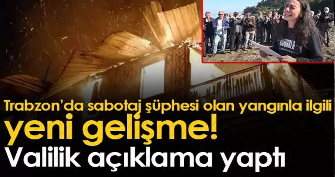 Trabzon'da kundaklama şüphesi olan yangınla ilgili flaş gelişme