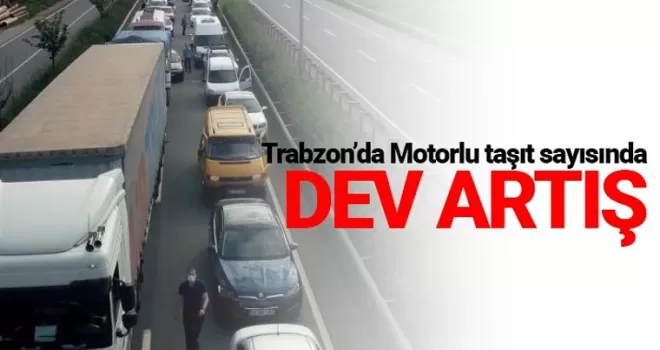 Trabzon'da motorlu taşıt sayısında dev artış