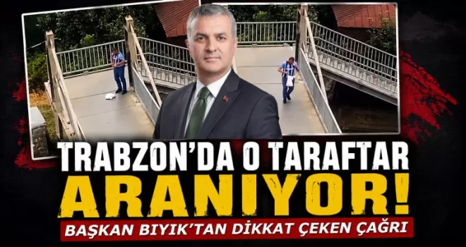 Trabzon’da o taraftar aranıyor!   