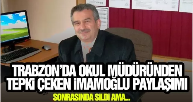 Trabzon'da okul müdüründen tepki çeken İmamoğlu 