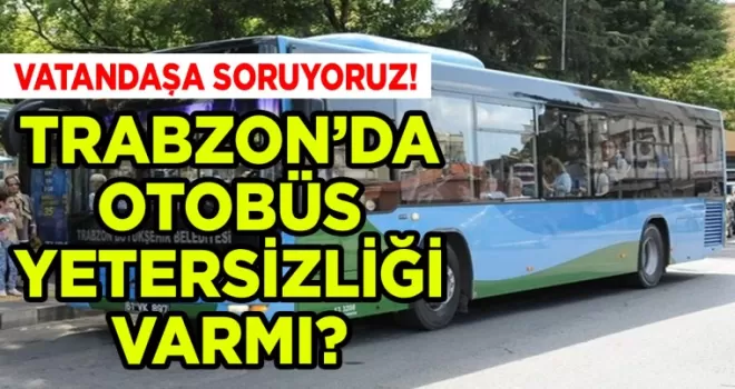 Trabzon’da otobüs yetersizliği isyan ettirdi! “Geç kalıyoruz“