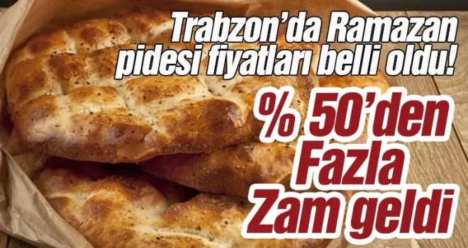 Trabzon’da Ramazan pidesi fiyatları belli oldu! Zam geldi