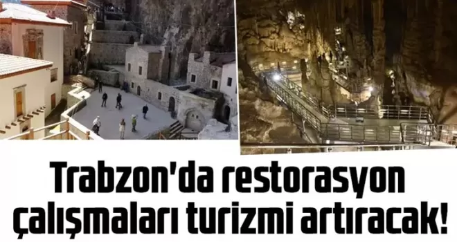 Trabzon’da restorasyon çalışmaları turizmi artıracak!