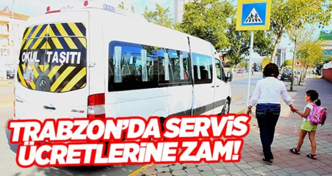Trabzon’da servis ücretlerine zam geldi!