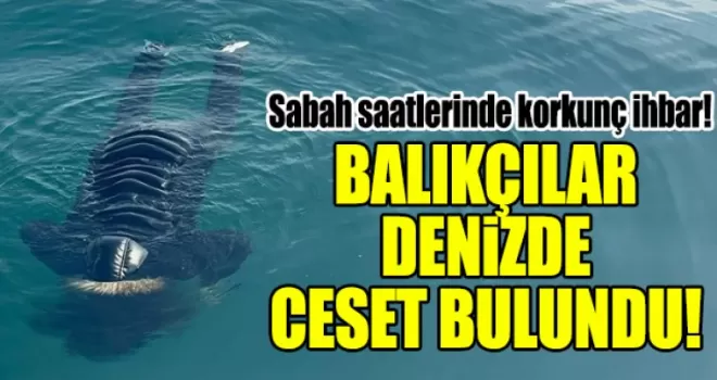 Trabzon’da şok olay! Deniz üzerinde cansız beden!