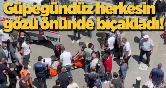 Trabzon'da şok olay. Güpegündüz herkesin gözü önünde bıçakladı!