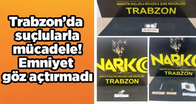 Trabzon’da suçlularla mücadele! Emniyet göz açtırmadı