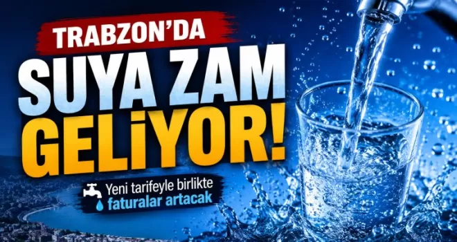 Trabzon’da suya zam geliyor!
