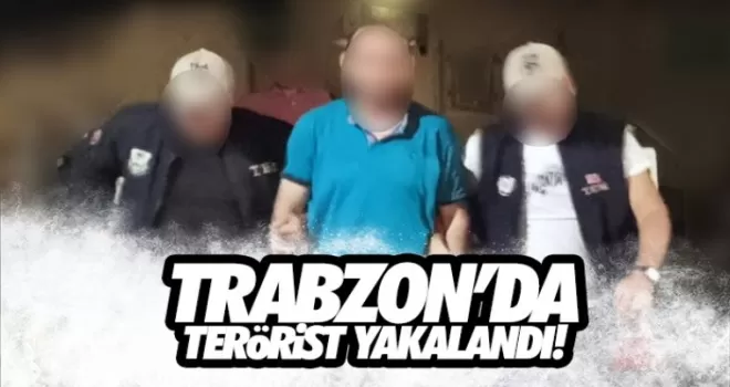 Trabzon'da terörist yakalandı!