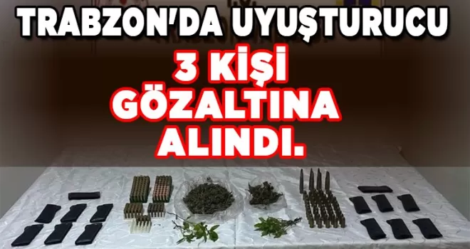 Trabzon’da uyuşturucu gözaltısı...