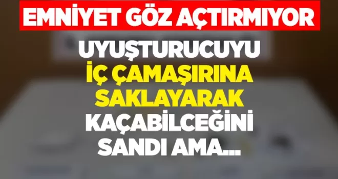 Trabzon'da uyuşturucuları iç çamaşırana zulalamış!
