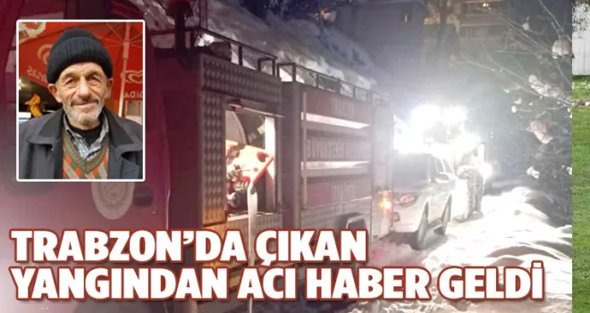 Trabzon'da yangından acı haber