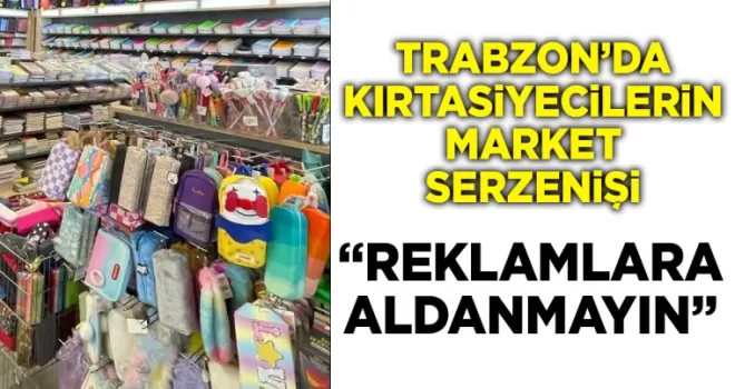 Trabzon’da yeni okul dönemi başlarken kırtasiyecilerden market serzenişi...