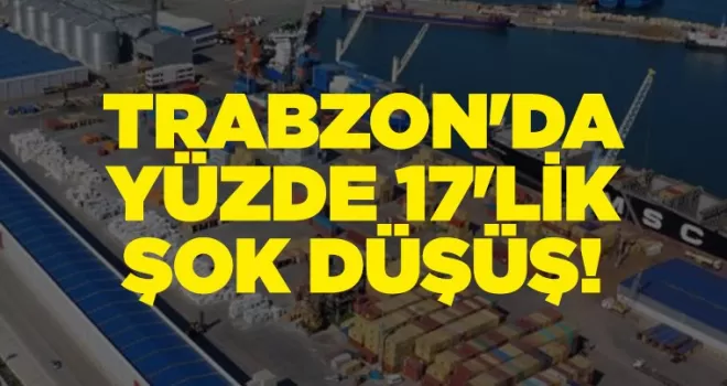 Trabzon’da yüzde 17’lik şok düşüş!