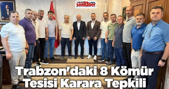 Trabzon’daki 8 Kömür Tesisi Karara Tepkili
