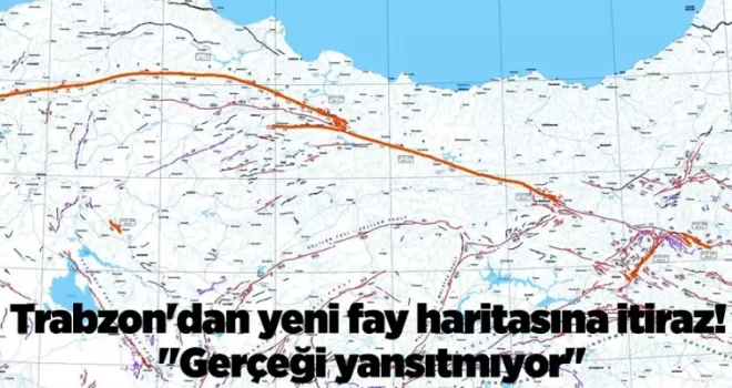 Trabzon’dan yeni fay haritasına itiraz! “Gerçeği yansıtmıyor“