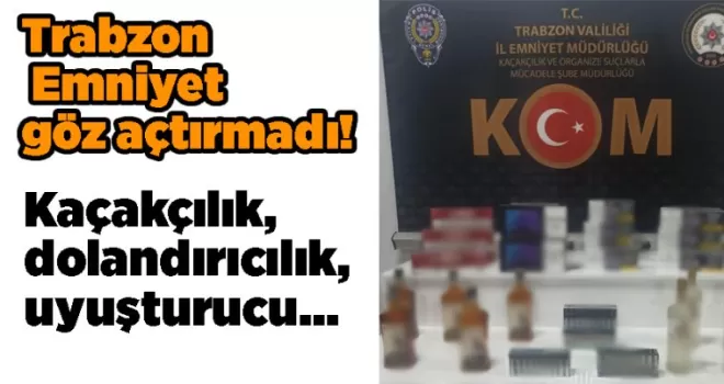 Trabzon Emniyet göz açtırmadı!
