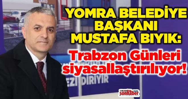  Trabzon Günleri siyasallaştırılıyor