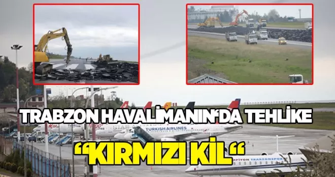 Trabzon Havalimanı’nda tehlike! 