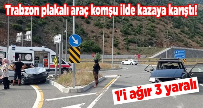 Trabzon plakalı araç komşu ilde kazaya karıştı! 1’i ağır 3 yaralı