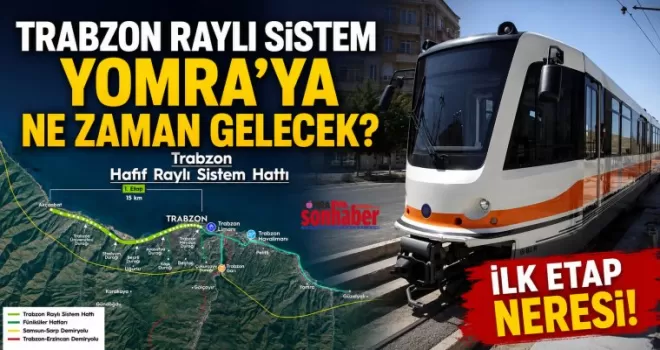 Trabzon raylı sistem  Yomra’ya ne zaman gelecek?