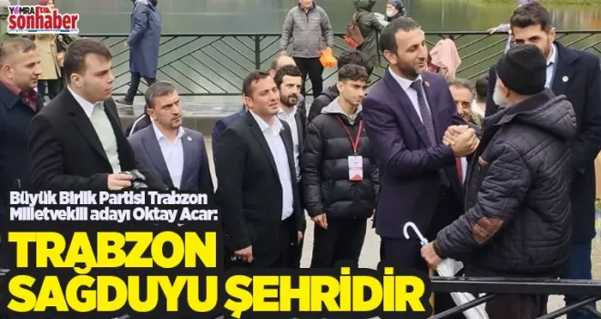 TRABZON SAĞDUYU ŞEHRİDİR