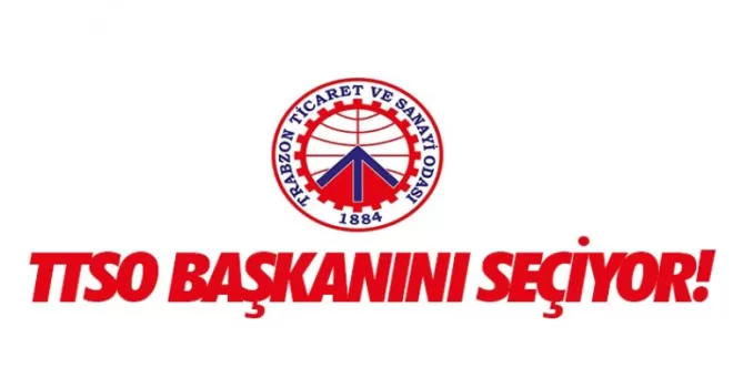 Trabzon Ticaret ve Sanayi Odası (TTSO) başkanı belli oluyor